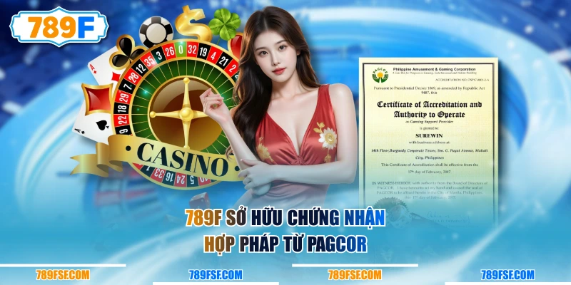 789F sở hữu chứng nhận hợp pháp từ PAGCOR