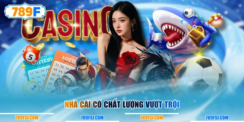 Nhà cái có chất lượng vượt trội